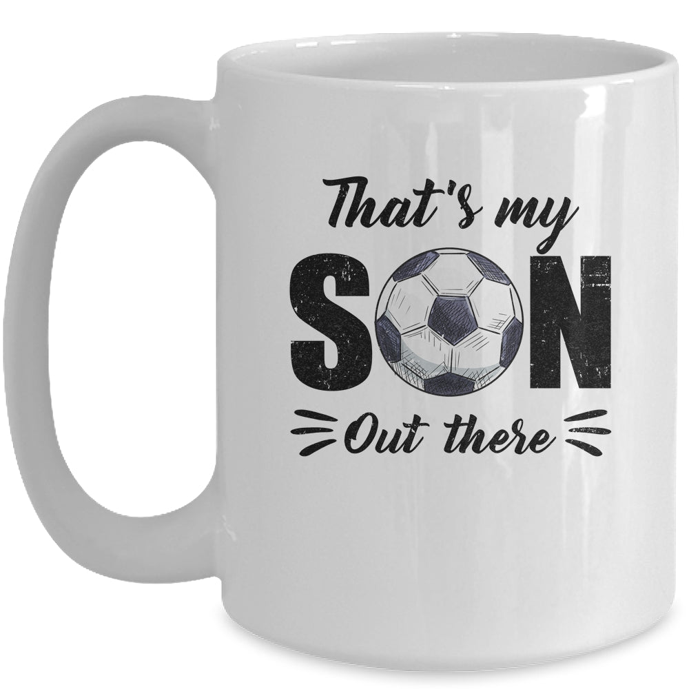 That's My Son Out There Soccer Lover Grandma Grandpa Mug | teecentury