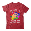 That's What I Do I Make Art And I Forget Things Art Painting Shirt & Hoodie | teecentury