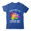 That's What I Do I Make Art And I Forget Things Art Painting Shirt & Hoodie | teecentury