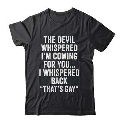 The Devil Whispered I'M Coming For You I Whispered Back Shirt & Hoodie | teecentury