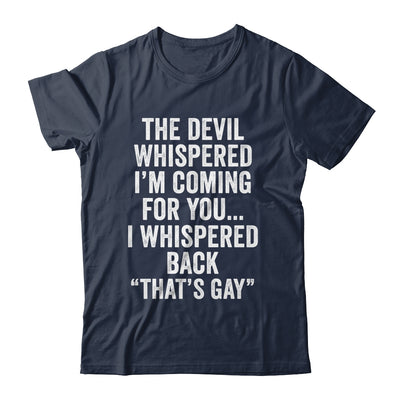 The Devil Whispered I'M Coming For You I Whispered Back Shirt & Hoodie | teecentury