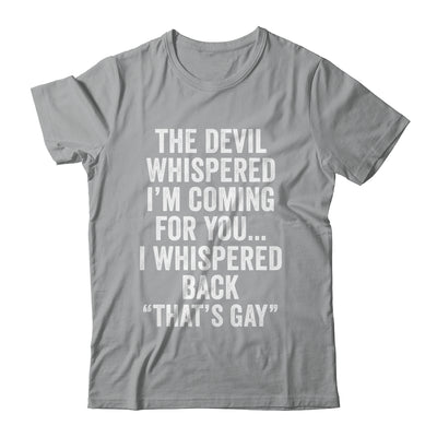 The Devil Whispered I'M Coming For You I Whispered Back Shirt & Hoodie | teecentury