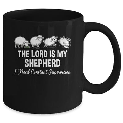 The Lord Is My Shepherd I Need Constant Supervision Mug | teecentury