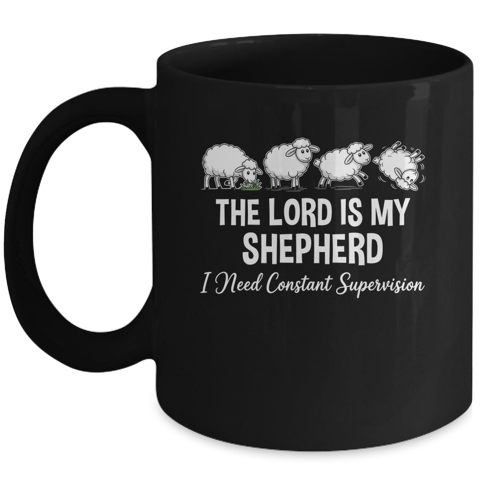 The Lord Is My Shepherd I Need Constant Supervision Mug | teecentury