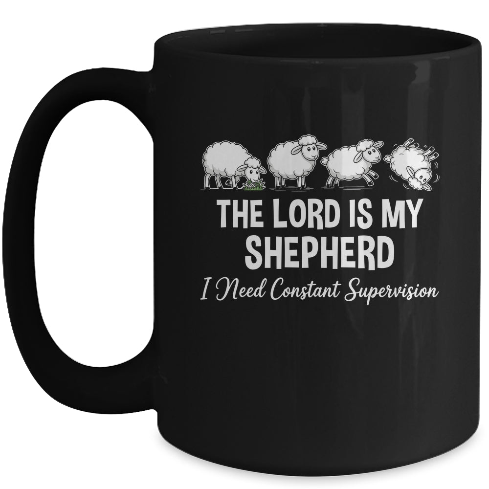 The Lord Is My Shepherd I Need Constant Supervision Mug | teecentury