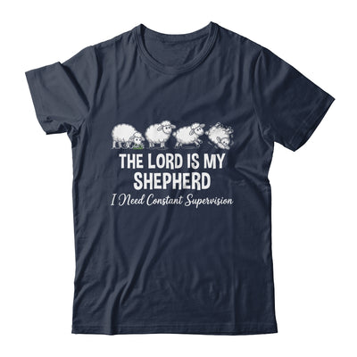The Lord Is My Shepherd I Need Constant Supervision Shirt & Hoodie | teecentury
