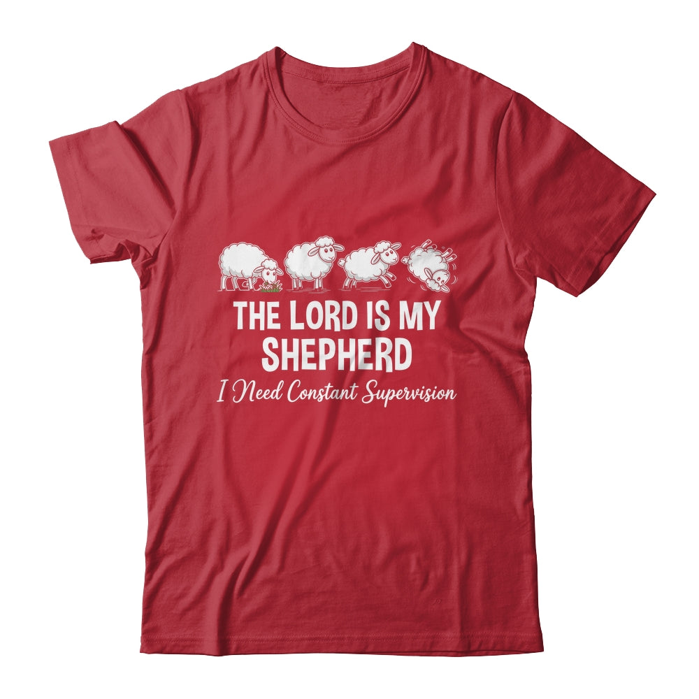 The Lord Is My Shepherd I Need Constant Supervision Shirt & Hoodie | teecentury