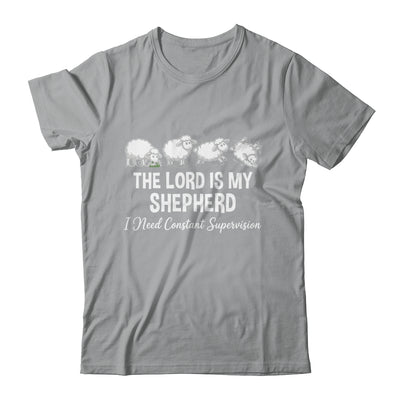 The Lord Is My Shepherd I Need Constant Supervision Shirt & Hoodie | teecentury