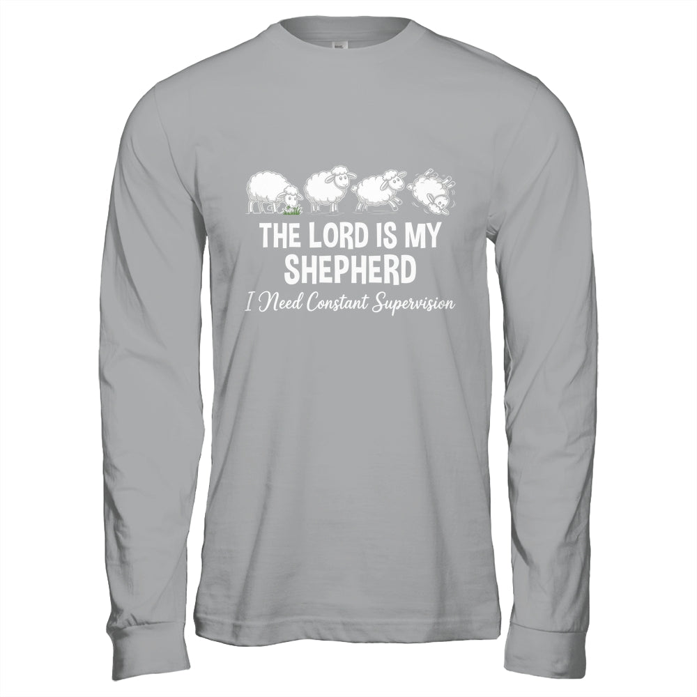 The Lord Is My Shepherd I Need Constant Supervision Shirt & Hoodie | teecentury