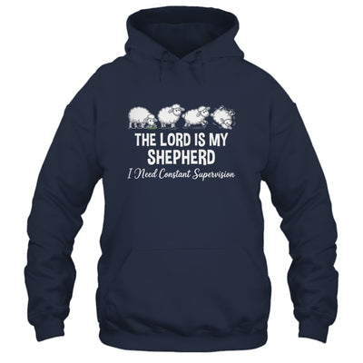 The Lord Is My Shepherd I Need Constant Supervision Shirt & Hoodie | teecentury