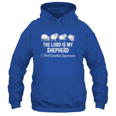 The Lord Is My Shepherd I Need Constant Supervision Shirt & Hoodie | teecentury