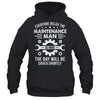 The Maintenance Man Is Here Repair Worker Skilled Worker Shirt & Hoodie | teecentury