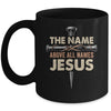 The Name Above All Names Jesus Christian God Believe Faith Mug | teecentury
