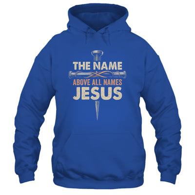 The Name Above All Names Jesus Christian God Believe Faith Shirt & Hoodie | teecentury