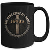The Name Above All Names Jesus God Christian Believe Faith Mug | teecentury