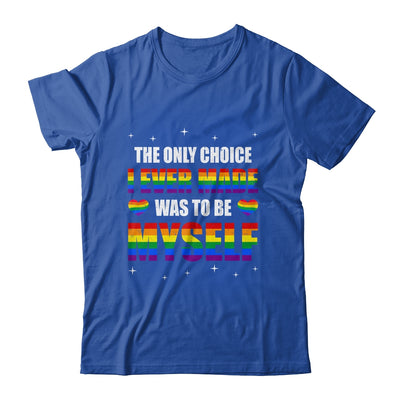 The Only Choice I Made Was To Be Myself Flag LGBT Gay Pride Shirt & Tank Top | teecentury