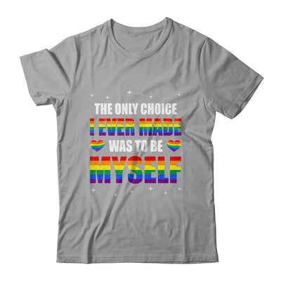 The Only Choice I Made Was To Be Myself Flag LGBT Gay Pride Shirt & Tank Top | teecentury