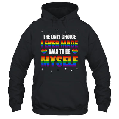 The Only Choice I Made Was To Be Myself Flag LGBT Gay Pride Shirt & Tank Top | teecentury