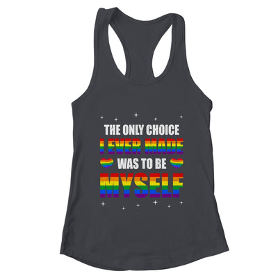 The Only Choice I Made Was To Be Myself Flag LGBT Gay Pride Shirt & Tank Top | teecentury