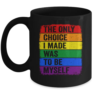 The Only Choice I Made Was To Be Myself LGBT Flag Gay Pride Mug | teecentury