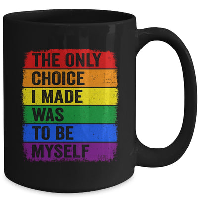 The Only Choice I Made Was To Be Myself LGBT Flag Gay Pride Mug | teecentury