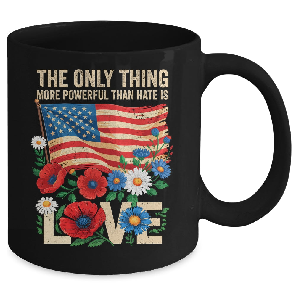 The Only Thing More Powerful Than Hate Is Love US Flag Mug | teecentury