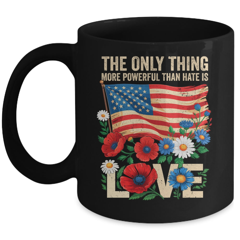 The Only Thing More Powerful Than Hate Is Love US Flag Mug | teecentury