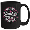 The Tired Teacher Department Teacher Appreciation Day Mug | teecentury