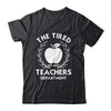 The Tired Teachers Department Teacher Appreciation Day 2025 Shirt & Tank Top | teecentury