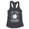 The Tired Teachers Department Teacher Appreciation Day 2025 Shirt & Tank Top | teecentury
