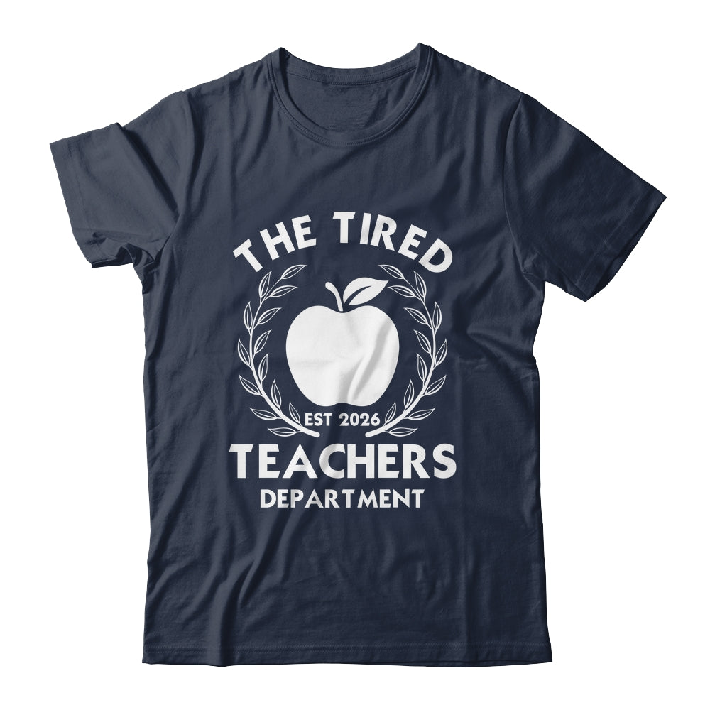 The Tired Teachers Department Teacher Appreciation Day 2026 Shirt & Hoodie | teecentury