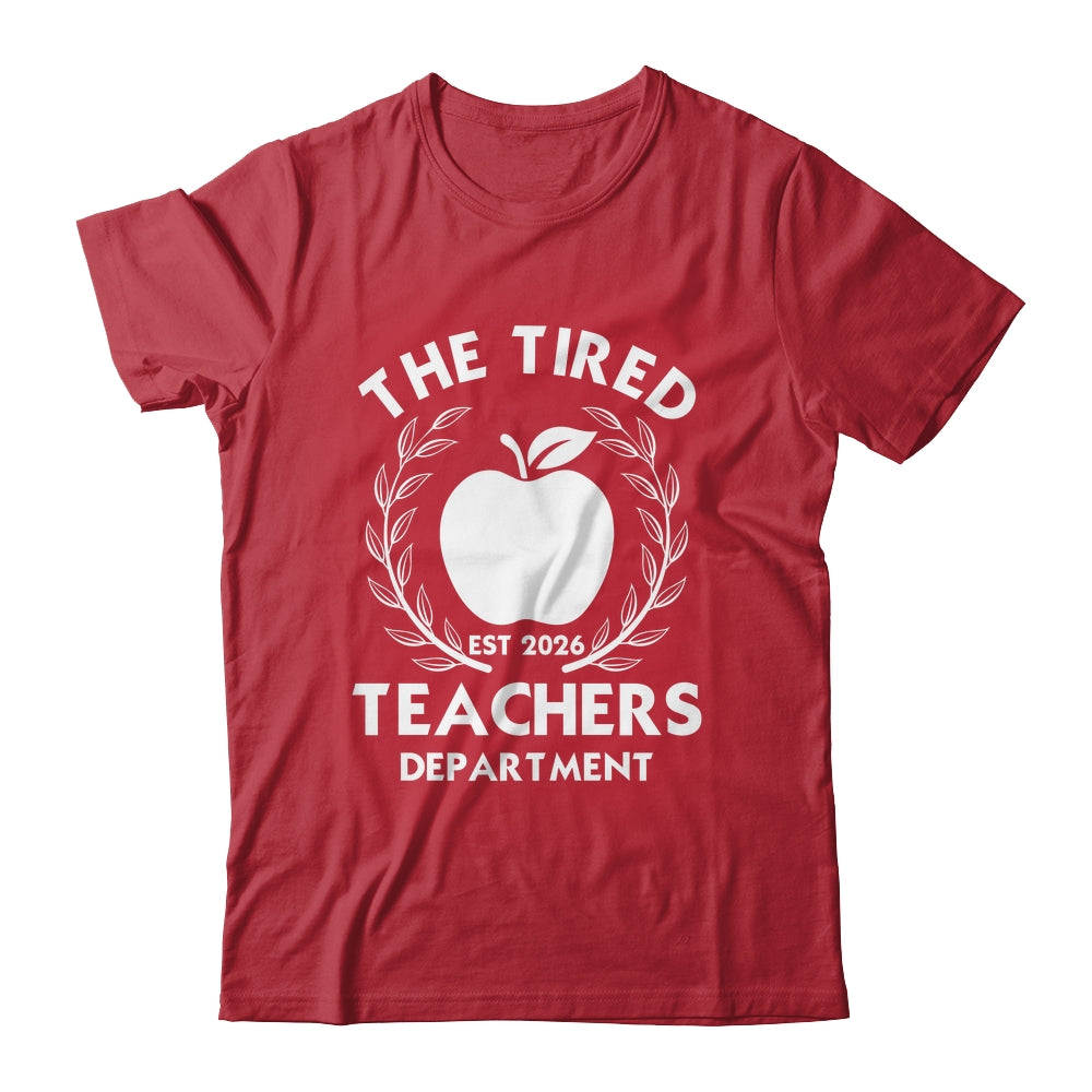 The Tired Teachers Department Teacher Appreciation Day 2026 Shirt & Hoodie | teecentury