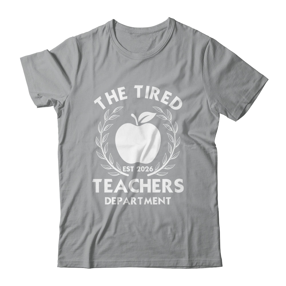 The Tired Teachers Department Teacher Appreciation Day 2026 Shirt & Hoodie | teecentury