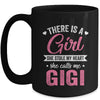 There Is A Girl She Calls Me Gigi Mothers Day Mug | teecentury