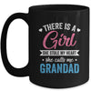 There Is A Girl She Calls Me Grandad Fathers Day Mug | teecentury