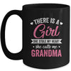 There Is A Girl She Calls Me Grandma Mothers Day Mug | teecentury