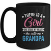 There Is A Girl She Calls Me Grandpa Fathers Day Mug | teecentury