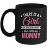 There Is A Girl She Calls Me Mommy Mothers Day Mug | teecentury