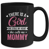 There Is A Girl She Calls Me Mommy Mothers Day Mug | teecentury