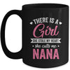 There Is A Girl She Calls Me Nana Mothers Day Mug | teecentury