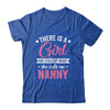 There Is A Girl She Calls Me Nanny Mothers Day Shirt & Tank Top | teecentury