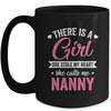 There Is A Girl She Calls Me Nanny Mothers Day Mug | teecentury