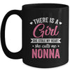 There Is A Girl She Calls Me Nonna Mothers Day Mug | teecentury