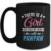 There Is A Girl She Calls Me Pawpaw Fathers Day Mug | teecentury