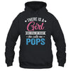 There Is A Girl She Calls Me Pops Fathers Day Shirt & Hoodie | teecentury