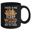 There Is No Scrap Wood Carving Carpentry Furniture Maker Mug | teecentury