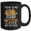 There Is No Scrap Wood Carving Carpentry Furniture Maker Mug | teecentury