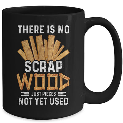 There Is No Scrap Wood Carving Carpentry Furniture Maker Mug | teecentury