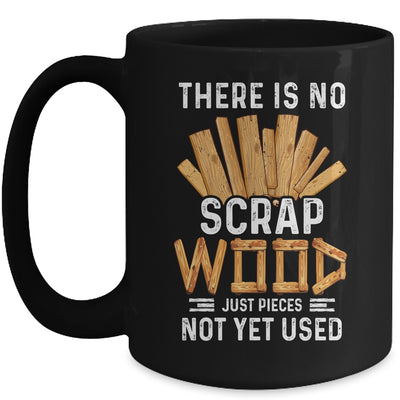 There Is No Scrap Wood Carving Carpentry Furniture Maker Mug | teecentury