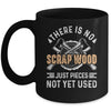 There Is No Scrap Wood Woodworking Carpenter Woodworker Mug | teecentury